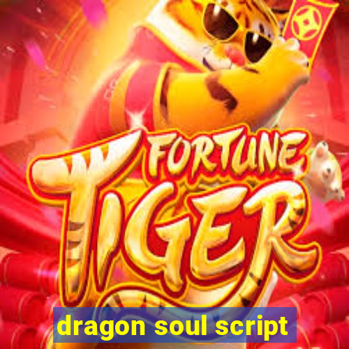 dragon soul script